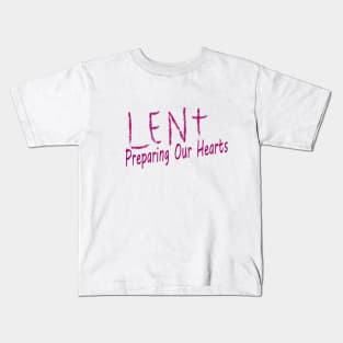 LENT Preparing Our Hearts Kids T-Shirt